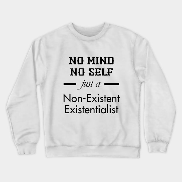 Just a non-existent existentialist (black text) Crewneck Sweatshirt by neememes